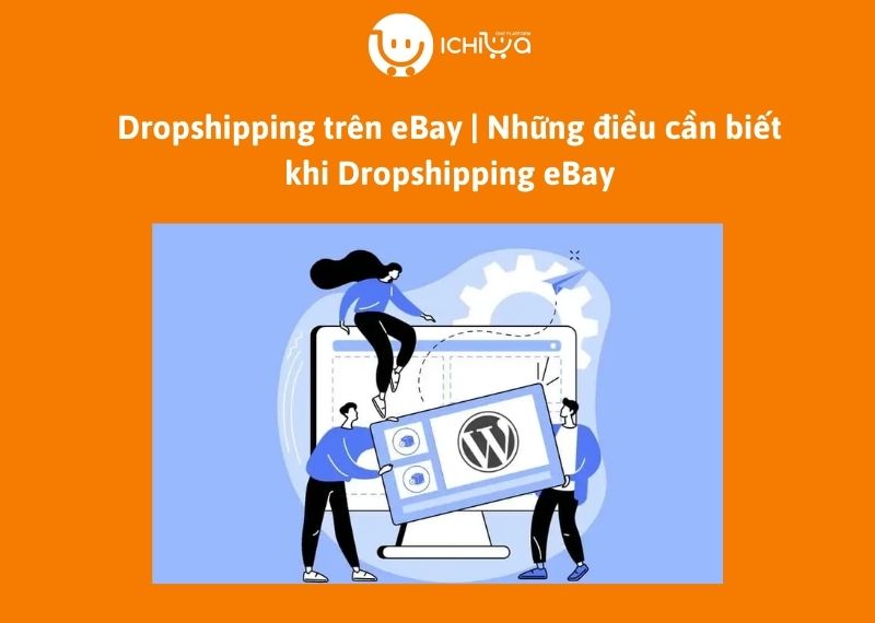 Dropshipping trên eBay | Những điều cần biết khi Dropshipping eBay