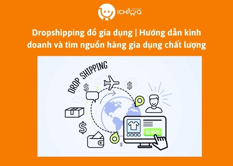 Dropshipping đồ gia dụng | Hướng dẫn kinh doanh và tìm nguồn hàng gia dụng chất lượng