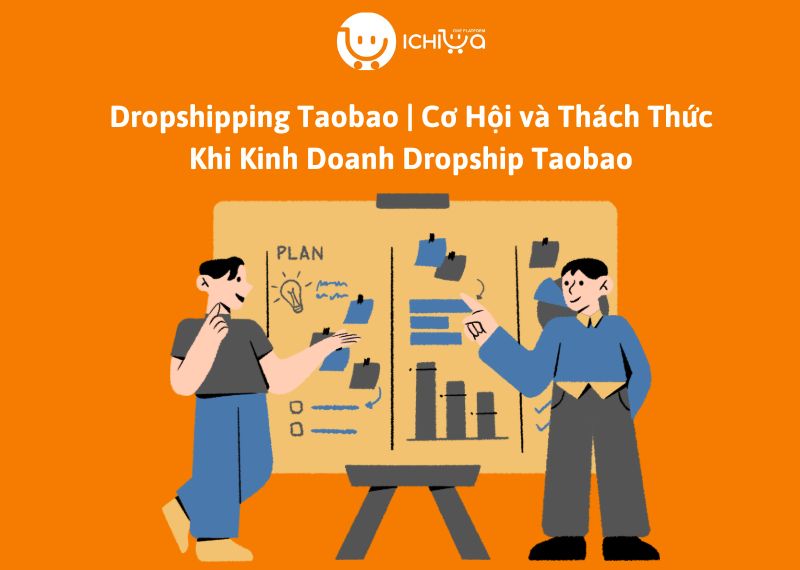Dropshipping Taobao | Cơ Hội và Thách Thức Khi Kinh Doanh Dropship Taobao