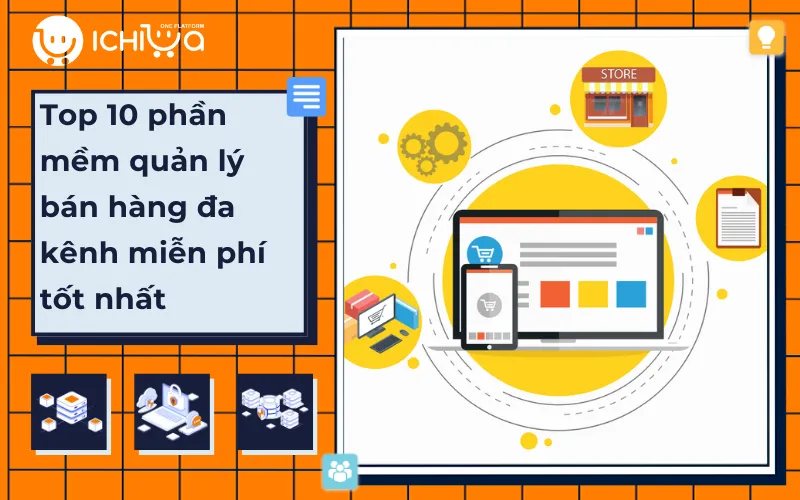 Top 10 phần mềm quản lý bán hàng đa kênh miễn phí tốt nhất