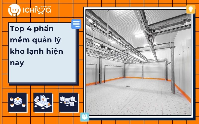 Top 4 phần mềm quản lý kho lạnh tốt nhất hiện nay