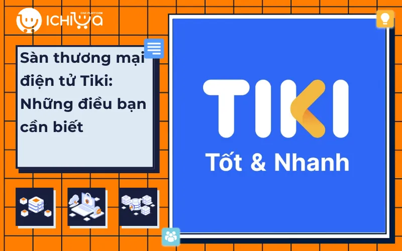 Sàn thương mại điện tử Tiki: Những điều bạn cần biết