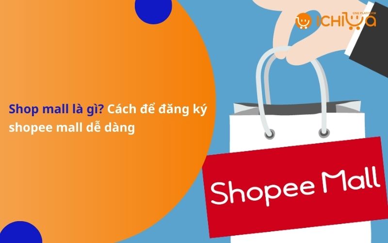 Shop mall là gì? Cách để đăng ký shopee mall dễ dàng
