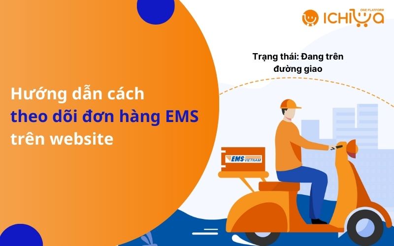 Hướng dẫn cách theo dõi đơn hàng EMS trên website