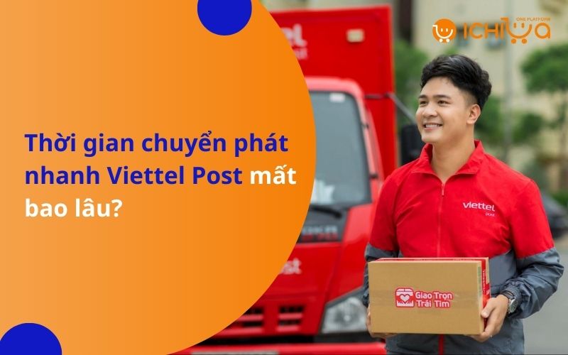 Thời gian chuyển phát nhanh Viettel Post mất bao lâu?