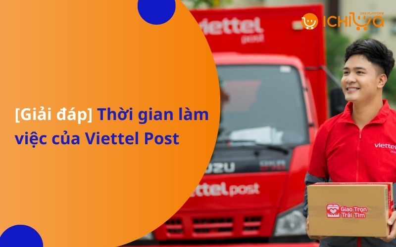 [Giải đáp] Thời gian làm việc của Viettel Post