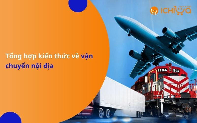 Tổng hợp kiến thức về vận chuyển nội địa