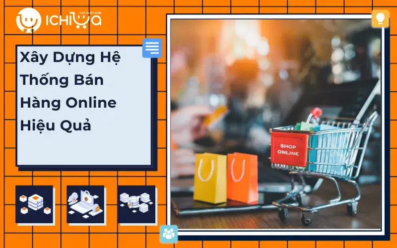 Xây dựng hệ thống bán hàng online hiệu quả