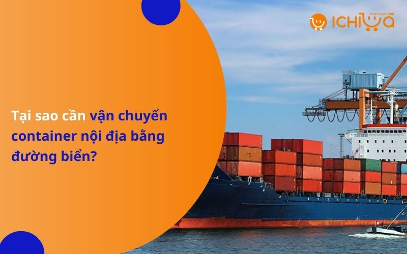 Tại sao cần vận chuyển container nội địa bằng đường biển?